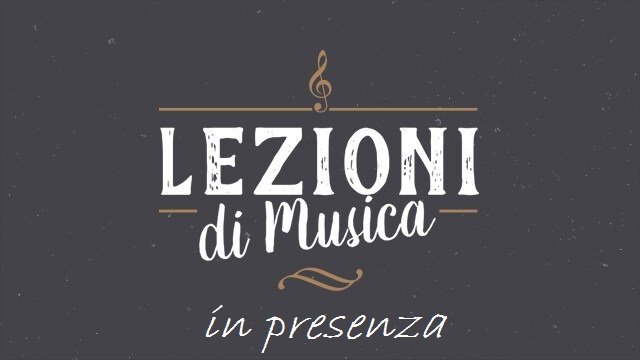 LEZIONI DI MUSICA IN PRESENZA